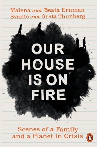 Malena Ernman et Greta Thunberg - Our House is on Fire - Scenes of a Family and a Planet in Crisis.