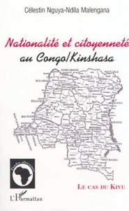 Malengana célestin Nguya-ndila - NATIONALITÉ ET CITOYENNETÉ AU CONGO/KINSHASA - Le cas du Kivu.