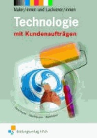 Maler/-innen und Lackierer/-innen Technologie - mit Kundenaufträgen Lehr-/Fachbuch.