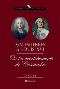  Malesherbes - Malesherbes à Louis XVI ou les avertissements de Cassandre - Mémoires inédits (1787-1788).