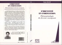 L'IDENTITE EN FORMATION. Phénoménologie du devenir enseignant