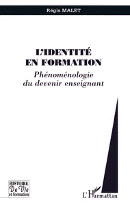 L'Identite En Formation. Phenomenologie Du Devenir Enseignant