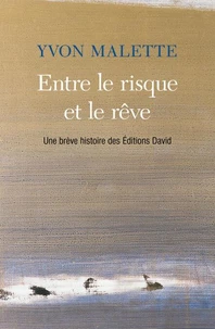 Entre le risque et le reve. une breve histoire des editions david