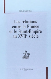 Les relations entre la France et le Saint-Empire au XVIIe siècle