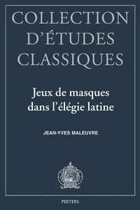 Jeux De Masques Dans L'Elegie Latine:Tibulle, Properce, Ovide