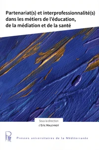 Partenariat(s) et interprofessionnalité(s) dans les métiers de l'éducation, de la médiation et de la santé