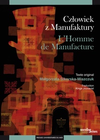 Malgorzata Sikorska-Miszczuk - L'homme de manufacture - Edition bilingue français-polonais.
