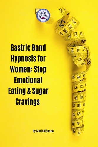  Malia Kōnane - Gastric Band Hypnosis for Women: Stop Emotional Eating &amp; Sugar Cravings.