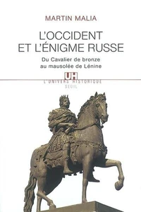 L'Occident Et L'Enigme Russe. Du Cavalier De Bronze Au Mausolee De Lenine