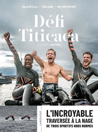 Malia Metella et Théo Curin - Défi Titicaca - L'incroyable traversée à la nage de trois sportifs hors normes.