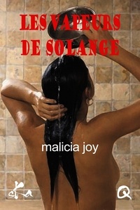 Malicia Joy - Les vapeurs de Solange.