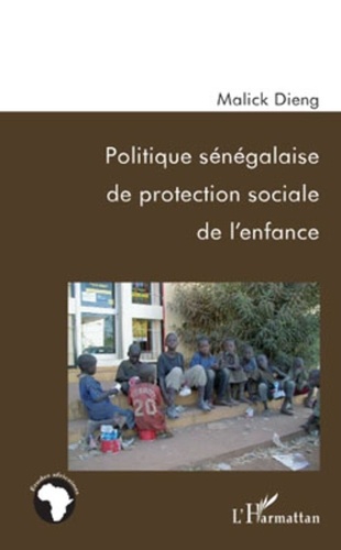 Malick Dieng - Politique sénégalaise de protection sociale de l'enfance.