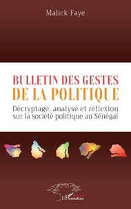 Malick Faye - Bulletin des gestes de la politique - Décryptage, analyse et réflexion sur la société politique au Sénégal.