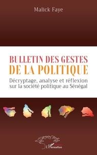 Malick Faye - Bulletin des gestes de la politique - Décryptage, analyse et réflexion sur la société politique au Sénégal.