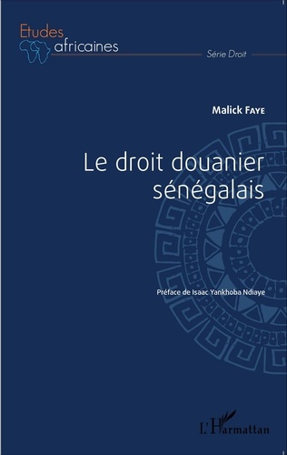 Malick Faye - Le droit douanier sénégalais.