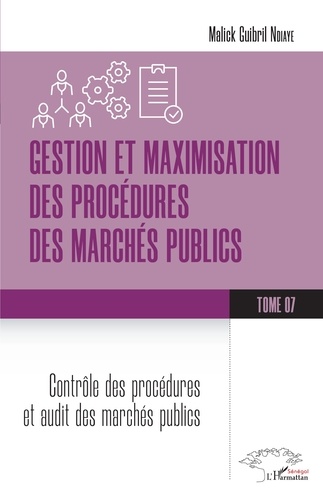 Gestion et maximisation des procédures des marchés publics Tome 7. Contrôle des procédures et audit des marchés publics