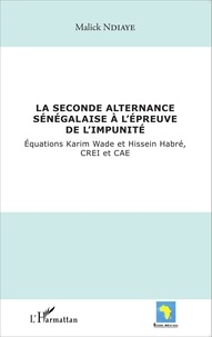 Malick Ndiaye - La seconde alternance sénégalaise à l'épreuve de l'impunité - Equations Karim Wade et Hissein Habré, CREI et CAE.