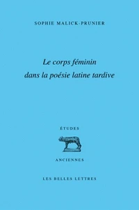 Le corps féminin dans la poésie latine tardive