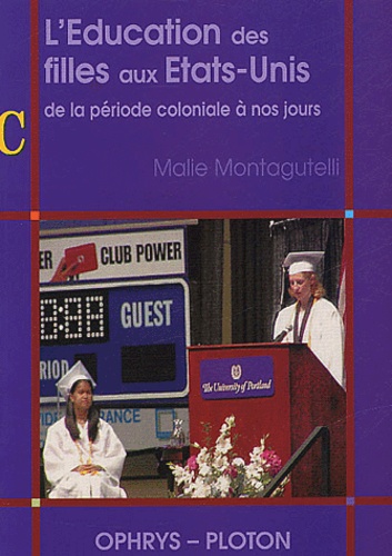 Malie Montagutelli - L'éducation des filles aux Etats-Unis - De la période coloniale à nos jours.