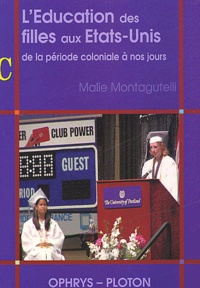 Malie Montagutelli - L'éducation des filles aux Etats-Unis - De la période coloniale à nos jours.