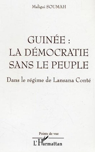 Maligui Soumah - Guinée : la démocratie sans le peuple.