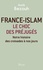 France-islam : le choc des préjugés. Notre histoire des croisades à nos jours