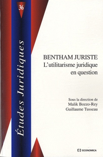 Malik Bozzo-Rey et Guillaume Tusseau - Bentham juriste - L'utilitarisme juridique en question.