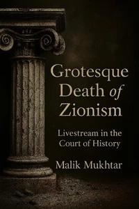 Grotesque Death of Zionism: Livestream in the Court of History