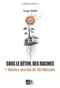 Sous le béton, les racines : L'histoire secrète de SOS Racisme