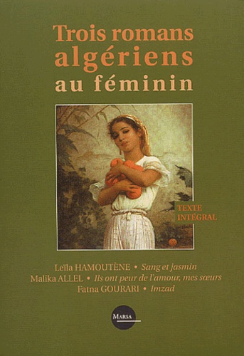 Malika Allel et Leïla Hamoutène - Trois romans algériens au féminin : Sang et Jasmin, Ils ont peur de l'amour, mes soeurs, Imzad.