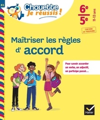Malika Behlouli - Maîtriser les règles d'accord 6e, 5e - Chouette, Je réussis ! - cahier de soutien en français (collège).