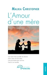 E book downloads gratuitement L'Amour d'une mère (Litterature Francaise) par Malika Christopher 9782355232343 