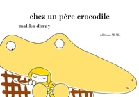 Malika Doray - Chez un père crocodile.