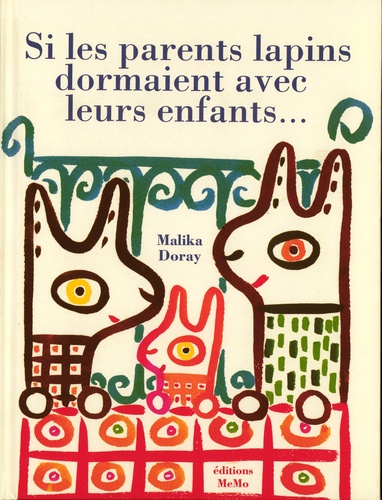 Malika Doray - Si les parents lapins dormaient avec leurs enfants....