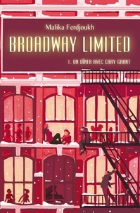 Malika Ferdjoukh - Broadway Limited Tome 1 : Un dîner avec Cary Grandt.