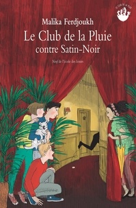 Malika Ferdjoukh - Le Club de la Pluie contre Satin-Noir.