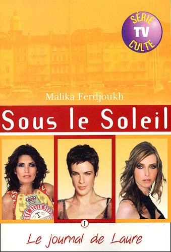 Malika Ferdjoukh - Sous le Soleil Tome 1 : Le journal de Laure.