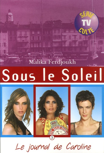 Malika Ferdjoukh - Sous le Soleil Tome 3 : Le journal de Caroline.