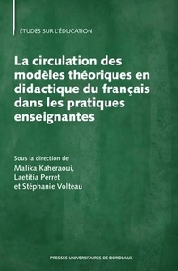 Malika Kaheraoui et Laetitia Perret - La circulation des modèles théoriques en didactique du français dans les pratiques enseignantes.