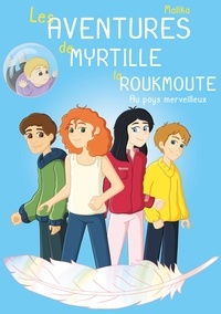  Malika - Les Aventures de Myrtille la Roukmoute - Au Pays Merveilleux.