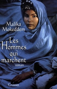 Malika Mokeddem - Les hommes qui marchent.