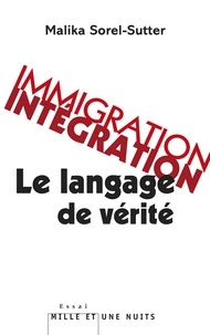 Malika Sorel-Sutter - Immigration-intégration - Le langage de vérité.