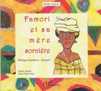 Maliki Diakite - Famori et sa mère sorcière. - Edition bilingue bambara-français.