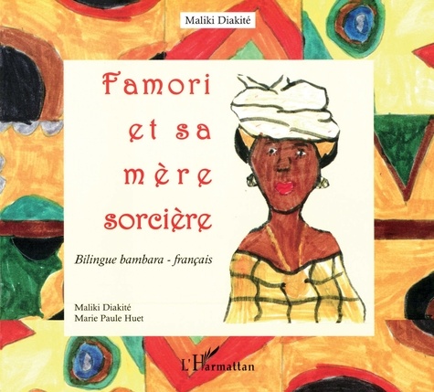 Famori et sa mère sorcière.. Edition bilingue bambara-français