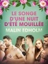 Malin Edholm et  LUST - Le Songe d'une nuit d'été mouillée – Une nouvelle érotique.
