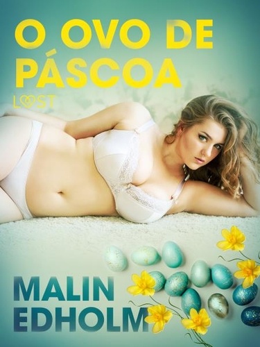 Malin Edholm - O ovo de Páscoa - Conto Erótico.
