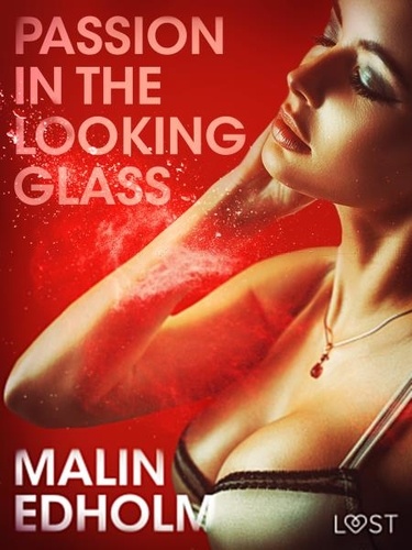 Malin Edholm et Emma Ericson - Passion in the Looking Glass - Erotic Short Story.