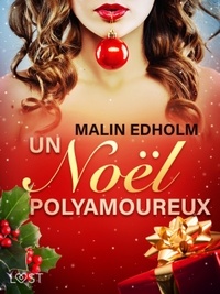 Malin Edholm et Madalina Florescu - Un Noël polyamoureux – Une nouvelle érotique.