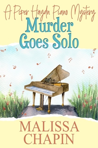  Malissa Chapin - Murder Goes Solo - Piper Haydn Piano Mysteries, #1.