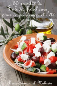 50 recettes de salades fraicheurs pour le printemps et l'été